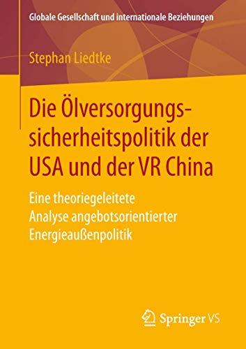 Die lversorgungssicherheitspolitik der USA und der VR China: Eine theoriegeleit [Paperback]