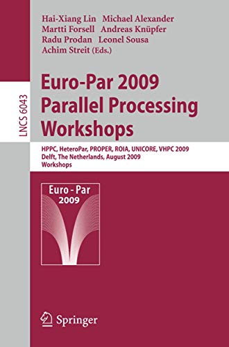 Euro-Par 2009, Parallel Processing - Workshops: HPPC, HeteroPar, PROPER, ROIA, U [Paperback]