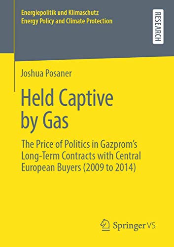 Held Captive by Gas: The Price of Politics in Gazprom's Long-Term Contracts with [Paperback]