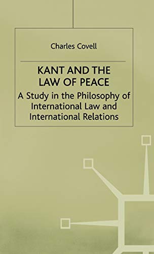 Kant and the Law of Peace: A Study in the Philosophy of International Law and In [Hardcover]