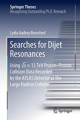 Searches for Dijet Resonances Using s  13 TeV ProtonProton Collision Data Re [Hardcover]