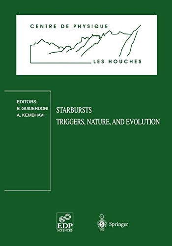 Starbursts: Triggers, Nature, and Evolution: Les Houches School, September 17-27 [Paperback]