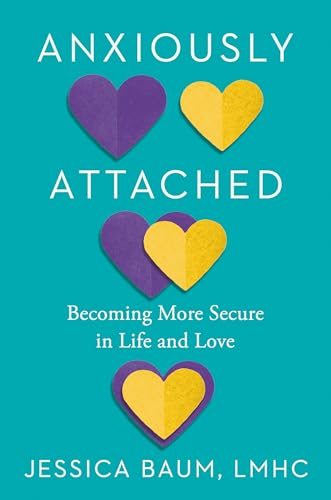 Anxiously Attached: Becoming More Secure in Life and Love [Hardcover]