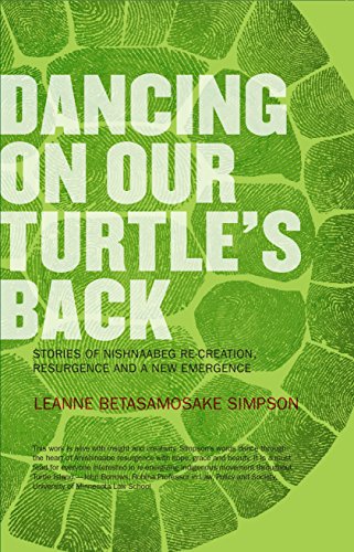 Dancing On Our Turtle's Back Stories Of Nishnaabeg Re-Creation, Resurgence, And [Paperback]