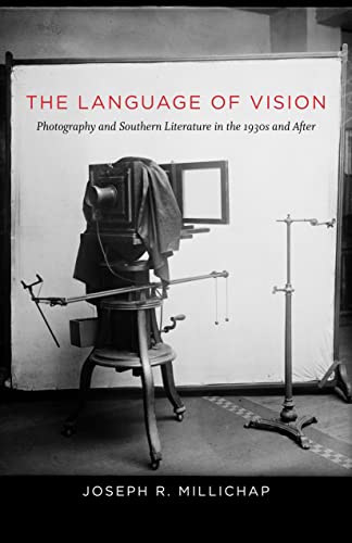 The Language Of Vision: Photography And Southern Literature In The 1930s And Aft [Hardcover]