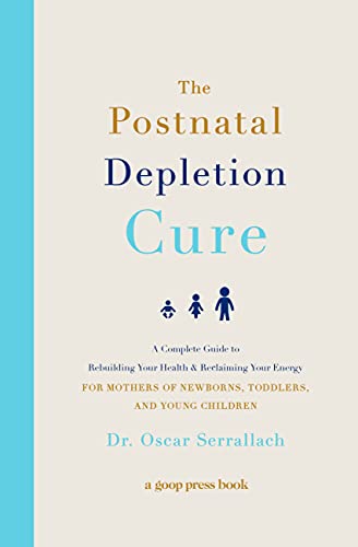 The Postnatal Depletion Cure: A Complete Guide to Rebuilding Your Health and Rec [Paperback]