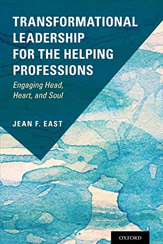 Transformational Leadership for the Helping Professions: Engaging Head, Heart, a [Paperback]