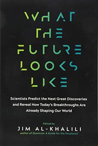 What the Future Looks Like: Scientists Predict the Next Great Discoveriesand Re [Paperback]