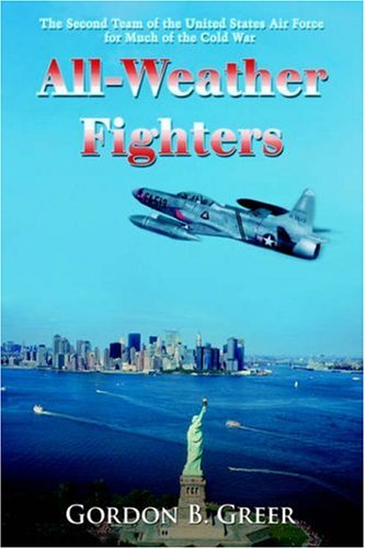 All-Weather Fighters The Second Team Of The United States Air Force For Much Of [Hardcover]