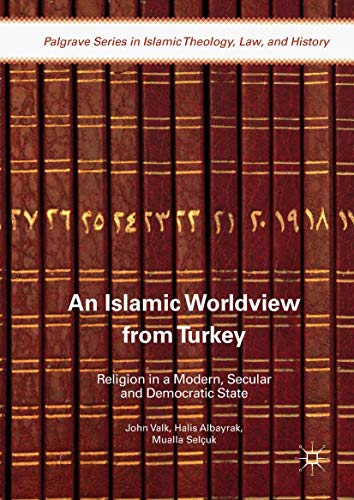 An Islamic Worldview from Turkey: Religion in a Modern, Secular and Democratic S [Hardcover]