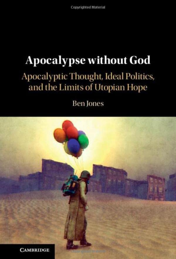 Apocalypse ithout God Apocalyptic Thought, Ideal Politics, and the Limits of U [Hardcover]