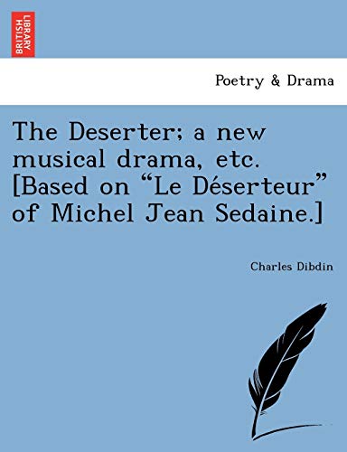 Deserter a Ne Musical Drama, etc. [Based on le de'serteur of Michel Jean Sedai [Paperback]