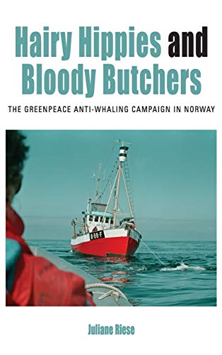 Hairy Hippies and Bloody Butchers The Greenpeace Anti-Whaling Campaign in Nora [Hardcover]