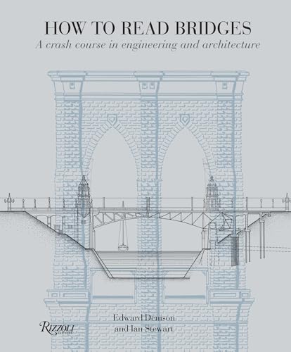 How to Read Bridges: A Crash Course In Engineering and Architecture [Paperback]