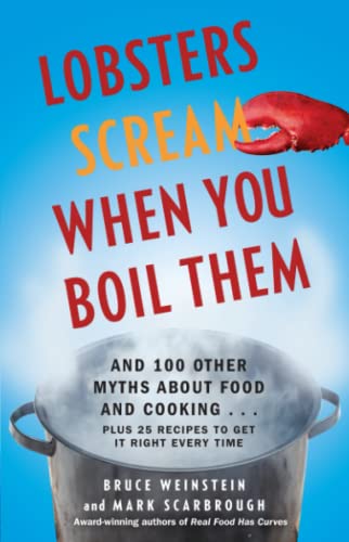 Lobsters Scream When You Boil Them And 100 Other Myths About Food and Cooking . [Paperback]