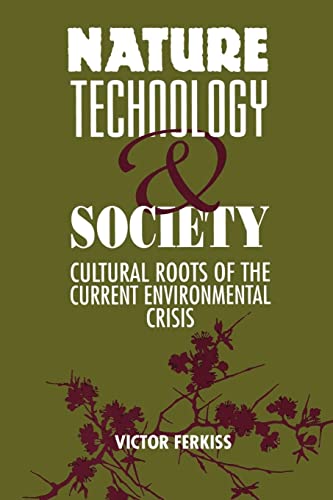 Nature, Technology, and Society The Cultural Roots of the Current Environmental [Paperback]