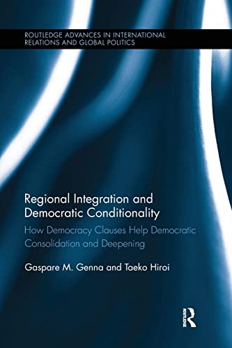 Regional Integration and Democratic Conditionality How Democracy Clauses Help D [Paperback]