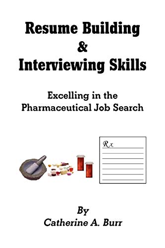 Resume Building & Intervieing Skills Excelling In The Pharmaceutical Job Searc [Paperback]