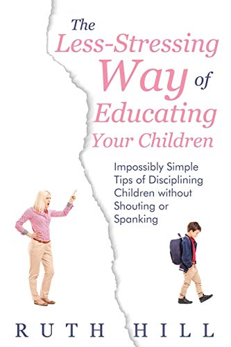 The Less-Stressing Way Of Educating Your Children Impossibly Simple Tips Of Dis [Paperback]