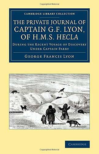 The Private Journal of Captain G. F. Lyon, of HMS Hecla During the Recent Voyag [Paperback]