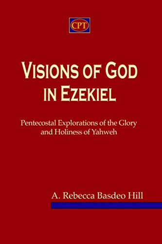 Visions of God in Ezekiel  Pentecostal Explorations of the Glory and Holiness o [Paperback]