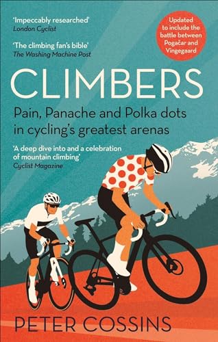 Climbers: Pain, Panache and Polka dots in cyclings greatest arenas [Paperback]