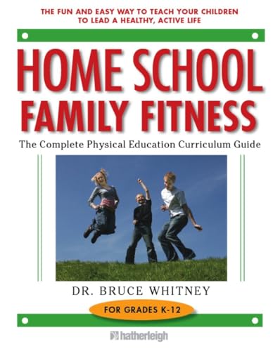 Home School Family Fitness: The Complete Physical Education Curriculum for Grade [Paperback]