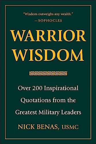 Warrior Wisdom: Over 200 Inspirational Quotations from the Greatest Military Lea [Hardcover]