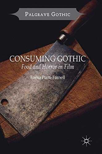 Consuming Gothic: Food and Horror in Film [Hardcover]