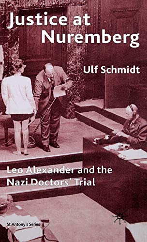 Justice at Nuremberg: Leo Alexander and the Nazi Doctors' Trial [Hardcover]