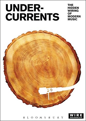 Undercurrents The Hidden Wiring of Modern Music [Paperback]