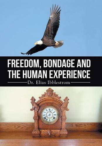 Freedom, Bondage And The Human Experience [Hardcover]