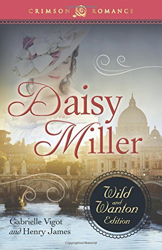 Daisy Miller The Wild And Wanton Edition [Paperback]