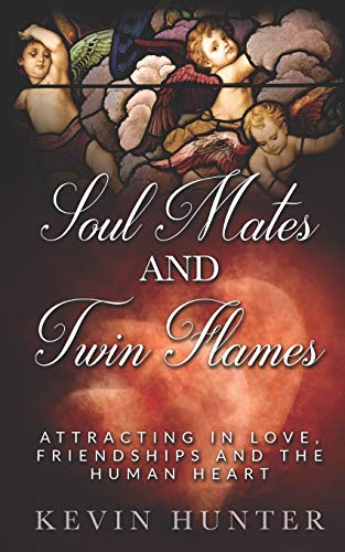 Soul Mates And Tin Flames Attracting In Love, Friendships And The Human Heart [Paperback]