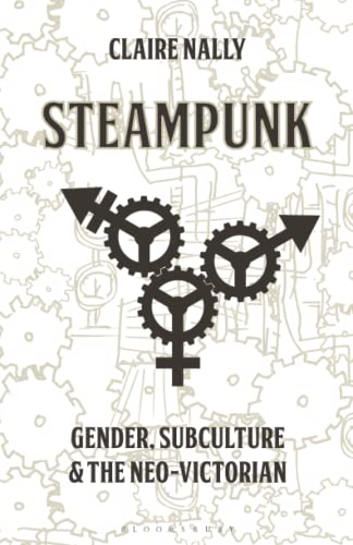 Steampunk Gender, Subculture and the Neo-Victorian [Paperback]