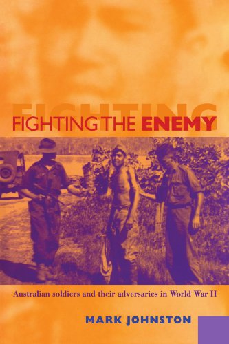 Fighting the Enemy Australian Soldiers and their Adversaries in World War II [Paperback]