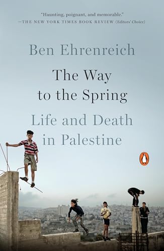 The Way to the Spring: Life and Death in Palestine [Paperback]