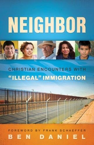 Neighbor Christian Encounters With  illegal  Immigration [Paperback]