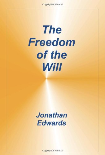 The Freedom Of The Will, Jonathan Edards [Paperback]