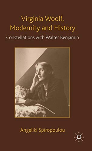 Virginia Woolf, Modernity and History: Constellations with Walter Benjamin [Hardcover]