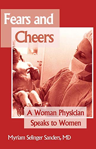 Fears And Cheers A Woman Physician Speaks To Women [Paperback]