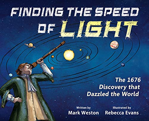 Finding the Speed of Light: The 1676 Discovery that Dazzled the World [Hardcover]