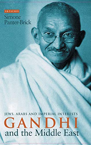 Gandhi and the Middle East Jes, Arabs and Imperial Interests [Hardcover]