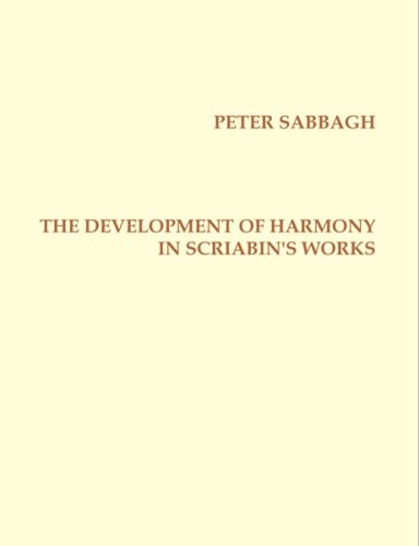 The Development Of Harmony In  Scriabin's Works [Paperback]