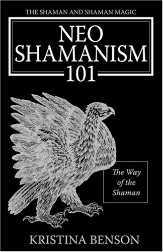 The Shaman And Shaman Magic Neo Shamanism 101 The Way Of The Shaman [Paperback]