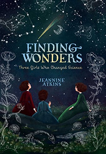 Finding Wonders: Three Girls Who Changed Science [Paperback]