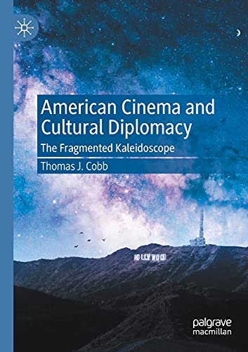 American Cinema and Cultural Diplomacy: The Fragmented Kaleidoscope [Paperback]