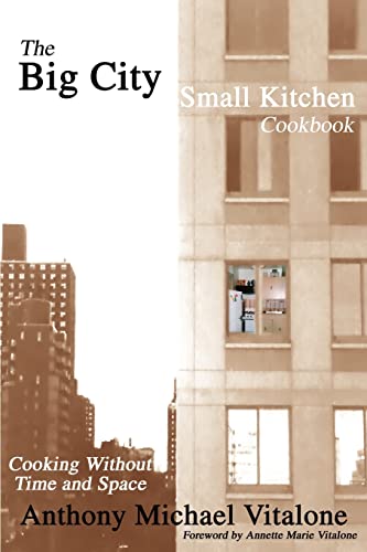 Big City Small Kitchen Cookbook  Cooking Without Time and Space [Paperback]