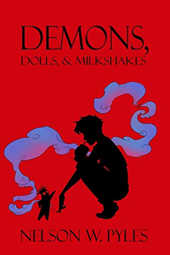 Demons, Dolls, and Milkshakes [Paperback]