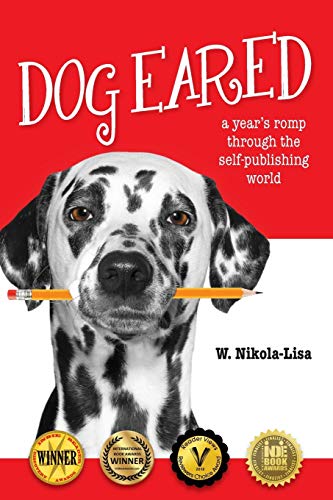 Dog Eared A Year's Romp Through The Self-Publishing World [Paperback]